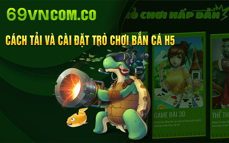 Cách-tải-và-cài-đặt-trò-chơi-Bắn-Cá-H5